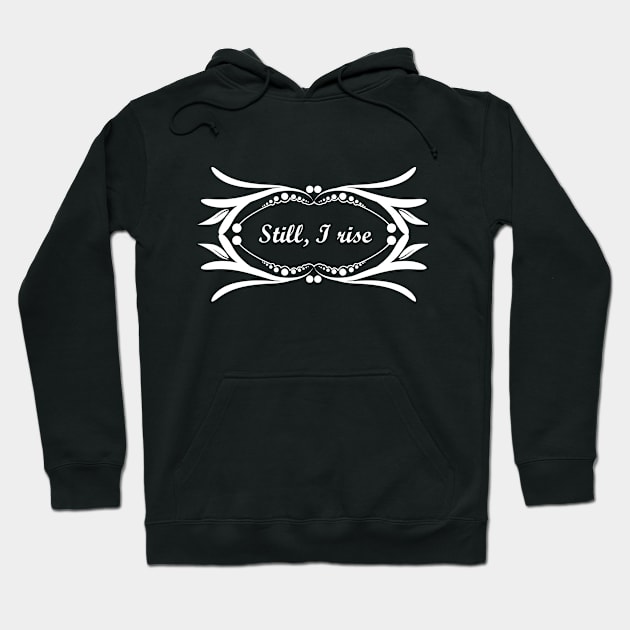 Still I rise Hoodie by Oopsie Daisy!